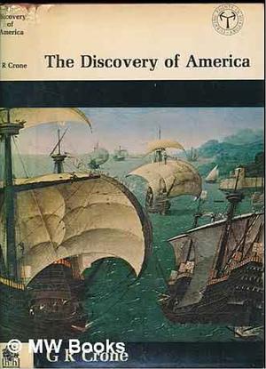 The Discovery of America by G.R. Crone