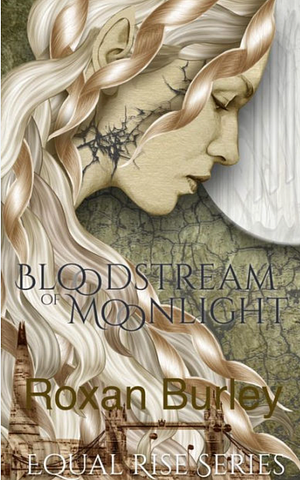 Bloodstream of Moonlight by Roxan Burley