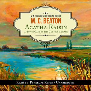 Agatha Raisin and the Case of the Curious Curate by M.C. Beaton, M.C. Beaton