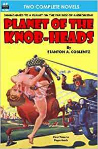 Planet of the Knob-heads & Out of the Void by Stanton A. Coblentz, Leslie F. Stone