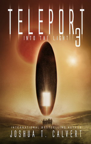 Teleport 3: Into the Light by Joshua T. Calvert, Joshua T. Calvert