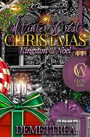 A Winter Crest Christmas: Kingston & Noel by Demettrea