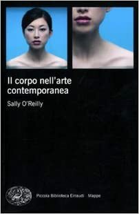 Il corpo nell'arte contemporanea by Sally O'Reilly