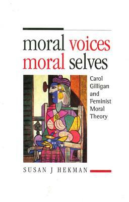 Moral Voices, Moral Selves - Ppr.* by Susan J. Hekman