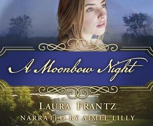 A Moonbow Night by Laura Frantz