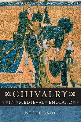 Chivalry in Medieval England by Nigel Saul