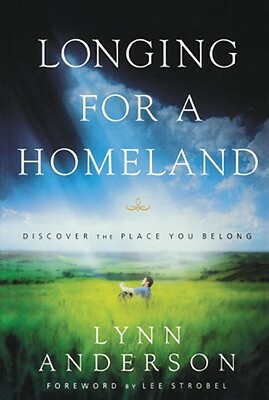 Longing for a Homeland: Discovering the Place You Belong by Lynn Anderson