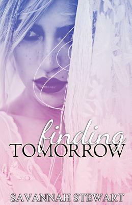 Finding Tomorrow by Savannah Stewart