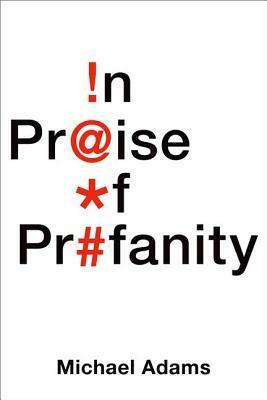 In Praise of Profanity by Michael Adams