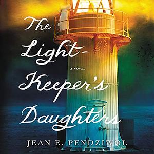 The Lightkeeper's Daughters by Jean E. Pendziwol