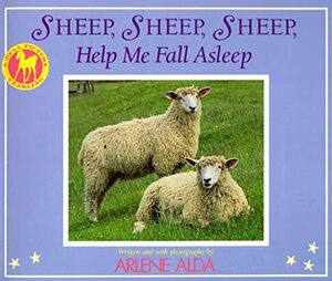 Sheep, Sheep, Sheep, Help Me Fall Asleep by Arlene Alda
