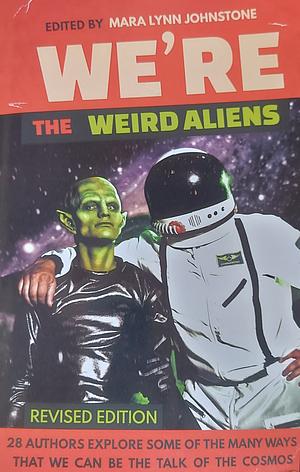 We're the Weird Aliens by Jules Blymoor, Mara Lynn Johnstone, Lauren Glover