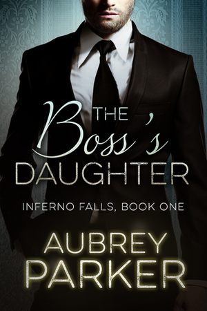 The Boss's Daughter by Aubrey Parker