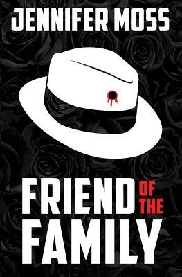 Friend of the Family by Jennifer Moss