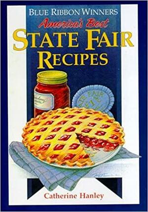 Blue Ribbon Winners: America's Best State Fair Recipes by Catherine Hanley
