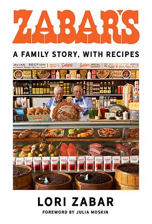 Zabar's: A Family Story, with Recipes by Julia Moskin, Lori Zabar