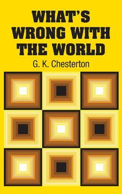 What's Wrong with the World by G. K. Chesterton