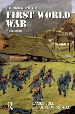 The Origins of the First World War by Gordon Martel, James Joll