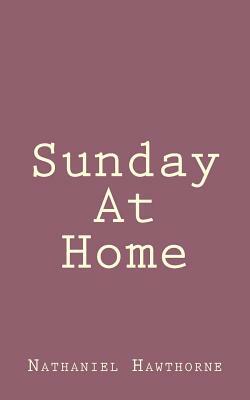 Sunday At Home by Nathaniel Hawthorne