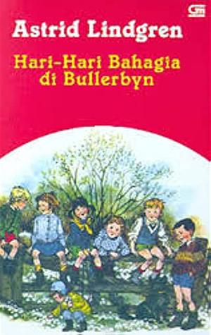 Hari-Hari Bahagia di Bullerbyn by Astrid Lindgren