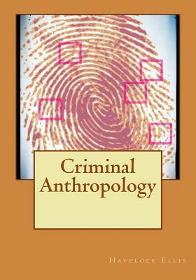 Criminal Anthropology by Havelock Ellis