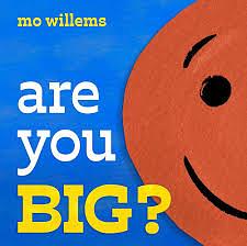 Are You Big? by Mo Willems