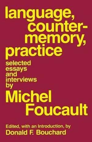 Language, Counter-Memory, Practice: Selected Essays and Interviews by Donald F. Bouchard, Michel Foucault, Sherry Simon
