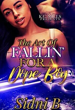 The Art of Fallin' For A Dope Boy by Sidni B.