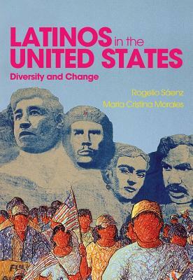 Latinos in the United States: Diversity and Change by Maria Cristina Morales, Rogelio S. Enz