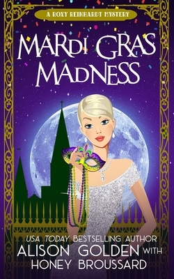 Mardi Gras Madness by Honey Broussard, Alison Golden