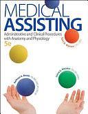 Medical Assisting: Administrative and Clinical Procedures with A&amp;P: Administrative and Clinical Procedures with Anatomy and Physiology by BA, Terri D. Wyman, CMA, Kathryn A. Booth, Leesa Whicker