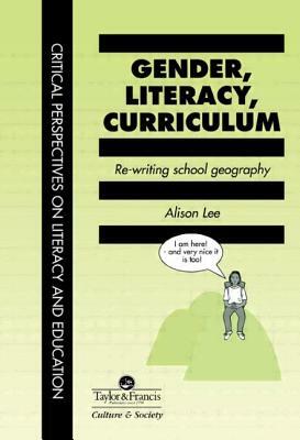 Gender, Literacy, Curriculum: Rewriting School Geography by Alison Lee