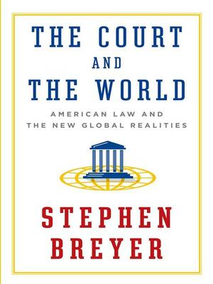 The Court and the World by Stephen G. Breyer