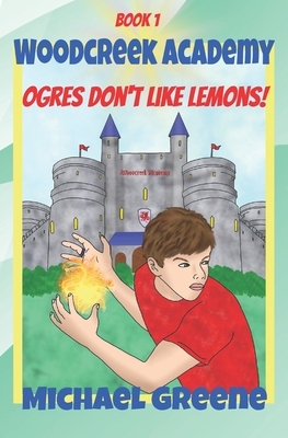 Ogres Don't Like Lemons! by Michael Greene