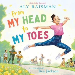 From My Head to My Toes by Aly Raisman