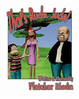 That's Rude, Jude! by Fletcher Rhoden