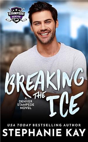 Breaking the Ice by Stephanie Kay