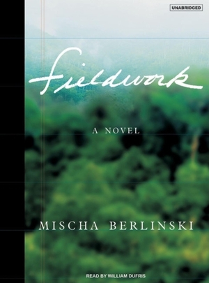 Fieldwork by Mischa Berlinski