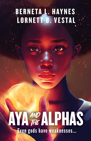 Aya and the Alphas by Lornett B. Vestal, Berneta L. Haynes