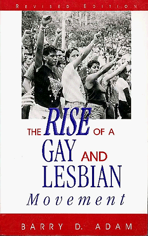 The Rise of a Gay and Lesbian Movement by Barry D. Adam
