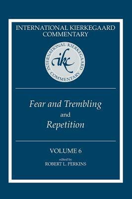 International Kierkegaard Commentary Volume 6: Fear and Trembling and Repetition by 