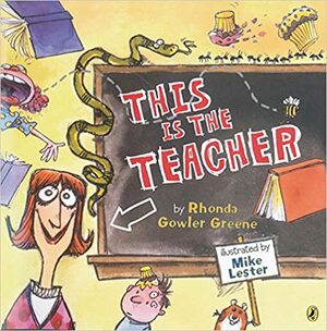 This Is the Teacher by Rhonda Gowler Greene, Mike Lester