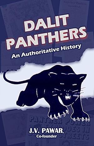 Dalit Panthers: An Authoritative History by J.V. Pawar