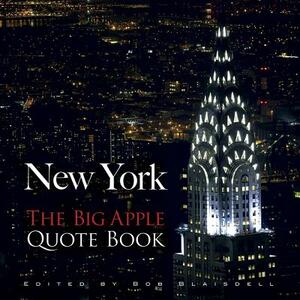 New York: The Big Apple Quote Book by Bob Blaisdell