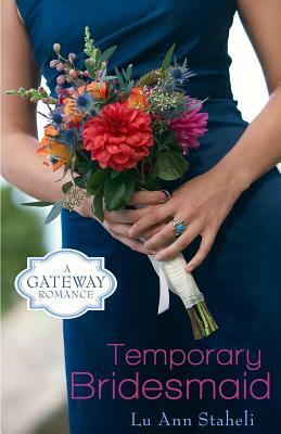 Temporary Bridesmaid by Lu Ann Brobst Staheli