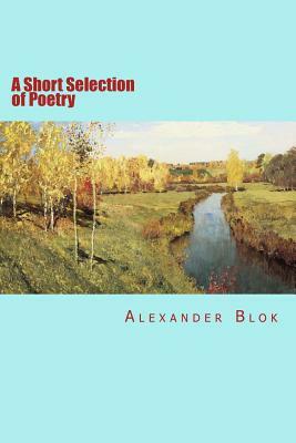 A Short Selection of Poetry by Aleksandr Blok
