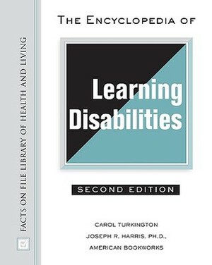 The Encyclopedia of Learning Disabilities by Joseph R. Harris, Carol Ann Turkington