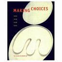 Making Choices: 1929, 1939, 1948, 1955 by Robert Storr, Anne Umland, Peter Galassi, Museum of Modern Art New York, Museum of Modern Art New York