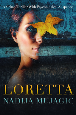 Loretta: A Crime Thriller with Psychological Suspense by Nadija Mujagic