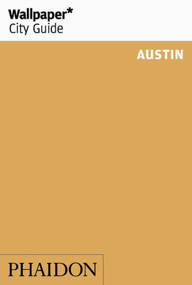 Wallpaper* City Guide Austin by Wallpaper*